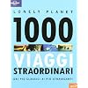 Mille viaggi straordinari dai pi� classici ai pi� stravaganti