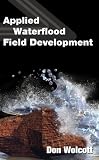 Applied Waterflood Field Development