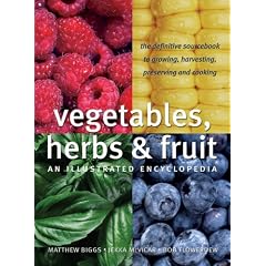 Vegetables, Herbs and Fruit: An Illustrated Encyclopedia