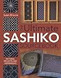 The Ultimate Sashiko Sourcebook: Patterns, Projects and Inspirations