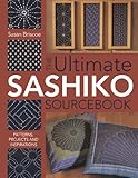 The Ultimate Sashiko Sourcebook: Patterns, Projects and Inspirations
