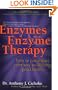 Enzymes & Enzyme Therapy : How to Jump-Start Your Way to Lifelong Good Health