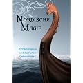 Nordische Magie: Schamanismus und die Runengeheimnisse
