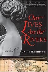 Our Lives Are the Rivers: A Novel