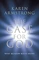 The Case for God: What Religion Really Meansby Karen Armstrong