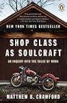 Shop Class as Soulcraft: An Inquiry i...