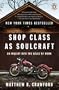 Shop Class as Soulcraft: An Inquiry into the Value of Work