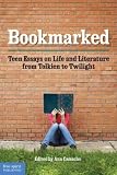 Bookmarked Teen Essays On Life And Literature From Tolkien To Twilight Bookmarked