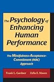 The Psychology of Enhancing Human Performance: The Mindfulness-Acceptance-Commitment Approach