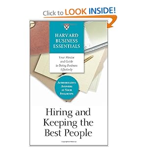 Hiring and Keeping the Best People - Harvard Business School Press