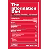 The Information Diet: A Case for Conscious Consumption