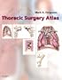 Thoracic Surgery Atlas, 1e