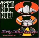 My Life With the Thrill Kill Kult - Dirty Little Secrets