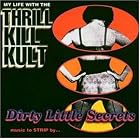Click here to buy Dirty Little Secrets by  My Life With The Thrill Kill Kult .