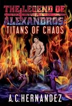 The Legend Of Alexandros: Titans Of Chaos-From Free Kindle Books Library