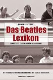 Das Beatles-Lexikon: John, Paul, George und Ringo - aus Liverpool in die Welt