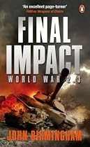 Final Impact: World War 2.3 (Axis of Time Trilogy 3)