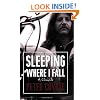Sleeping Where I Fall: A Chronicle
