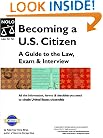Becoming A U. S. Citizen: A Guide to the Law, Exam, and Interview