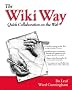 The Wiki Way: Quick Collaboration on the Web The Wiki Way: Quick Collaboration on the Web