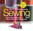 The New Complete Guide to Sewing: Step-by-Step Techniques for Making Clothes and Home Accessories Updated Edition with All-New Projects and Simplicity Patterns (Reader s Digest)