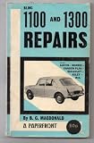 The book of the B.M.C. 1100 and 1300, Austin, Morris, M.G. Wolseley, Riley and Princess : maintenance and repair in the home garage for do-it-yourself owners