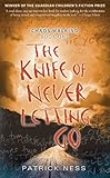 The Knife of Never Letting Go: Chaos Walking Series, Book 1