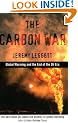 Carbon War: Global Warming and the End of the Oil Era
