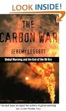 Carbon War: Global Warming and the End of the Oil Era