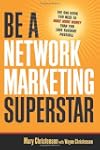 Be a Network Marketing Superstar: The...
