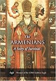 The Armenians: A Story of Survival - The Award Winning Public Television Documentary by Emmy Award Winner Andrew Goldberg