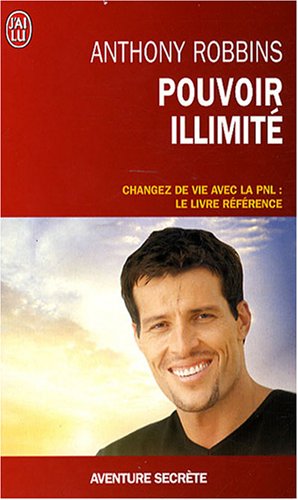 Pouvoir illimité - Changez de vie avec la PNL : le livre référence by Anthony Robbins