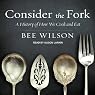 Consider the Fork: A History of How We Cook and Eat