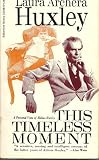 This Timeless Moment: A Personal View of Aldous Huxley: Laura Archera Huxley 9780345023988: This Timeless Moment: A Personal View of Aldous Huxley