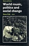 World music, politics and social change : papers from the International Association for the Study of Popular Music