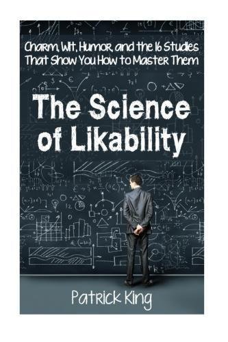 the science of likability charm wit humor and the 16 studies that show you h