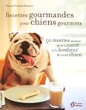 Recettes gourmandes pour chiens gourmets : 50 Recettes maison pour la sant� et le bonheur de votre chien - Cliquez ici pour davantage d'informations sur ce livre