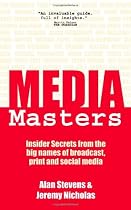 MediaMasters: Insider Secrets from the Big Names of Broadcast, Print & Social Media