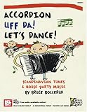 Accordion: Uff Da! Let?s Dance! Scandinavian Tunes & House Party Music (Bill's Music Shelf)