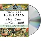 Hot, Flat, and Crowded: Why We Need a Green Revolution -- and How It Can Renew America