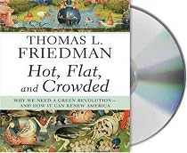 Hot, Flat, and Crowded: Why We Need a Green Revolution -- and How It Can Renew America