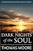 Dark Nights Of The Soul: A guide to finding your way through life's ordeals