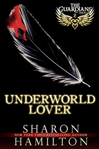 Underworld Lover: A Guardian Angel Romance (The Guardian Angel Series Book 2)