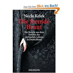 Die fremde Braut: Ein Bericht aus dem Inneren des t�rkischen Lebens in Deutschland