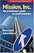 Mission, Inc.: The Practitioners Guide to Social Enterprise (Social Venture Network)