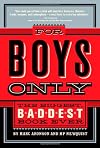 For Boys Only: The Biggest, Baddest Book Ever