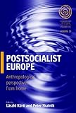 Postsocialist Europe : anthropological perspectives from home