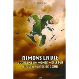 Aimons la vie - Cocr�ons un monde meilleurpar Herv� M
