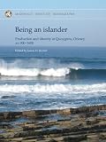 Being an islander : production and identity at Quoygrew, Orkney, AD 900-1600
