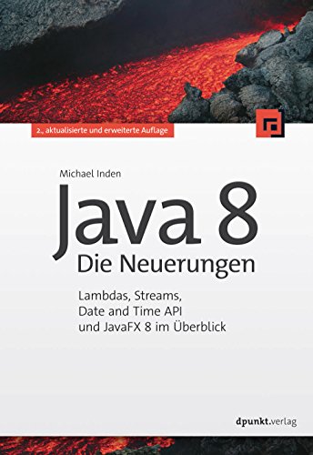 Java 8 - Die Neuerungen: Lambdas, Streams, Date and Time API und JavaFX 8 im Überblick (German Edition)